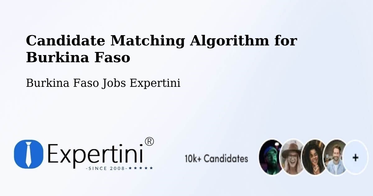 Candidate Matching Algorithm Overview – Burkina Faso - Burkina Faso Jobs Expertini