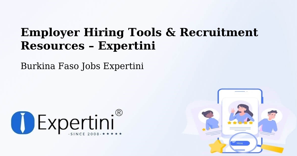 Employer Hiring Tools & Recruitment Resources – Burkina Faso - Burkina Faso Jobs Expertini
