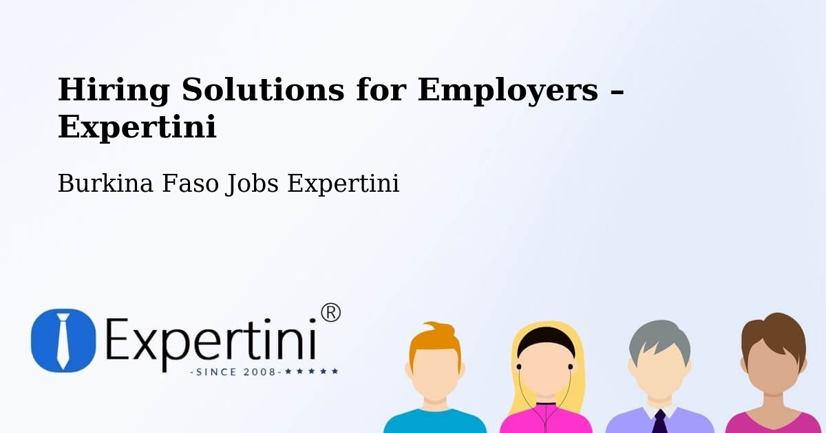 Hiring Solutions for Employers in Burkina Faso - Burkina Faso Jobs Expertini
