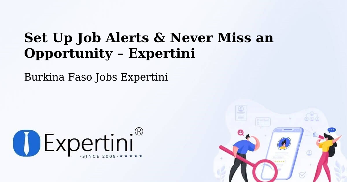 Job Alerts Guide – Get Notified About New Jobs in Burkina Faso - Burkina Faso Jobs Expertini
