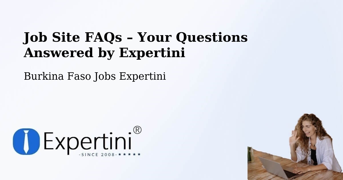 Job Site FAQs – Frequently Asked Questions – Burkina Faso - Burkina Faso Jobs Expertini