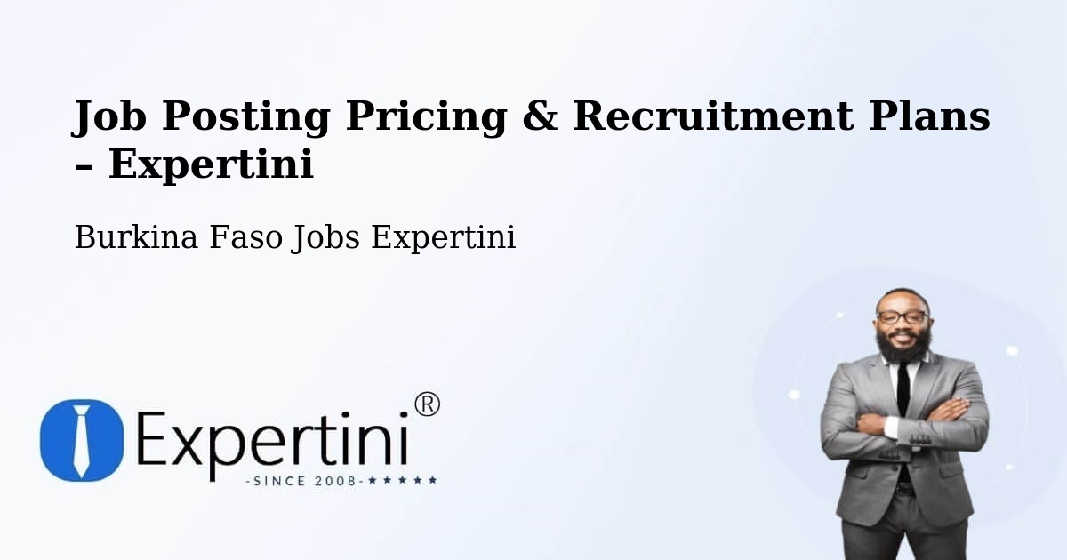 Job Posting Pricing & Recruitment Plans – Burkina Faso - Burkina Faso Jobs Expertini