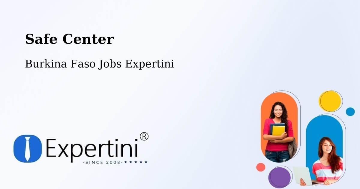 Safety Center – Burkina Faso - Burkina Faso Jobs Expertini